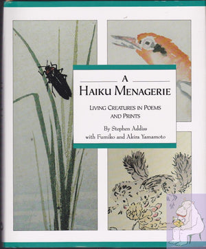 A Haiku Menagerie: Living Creatures in Poems and Prints,Used