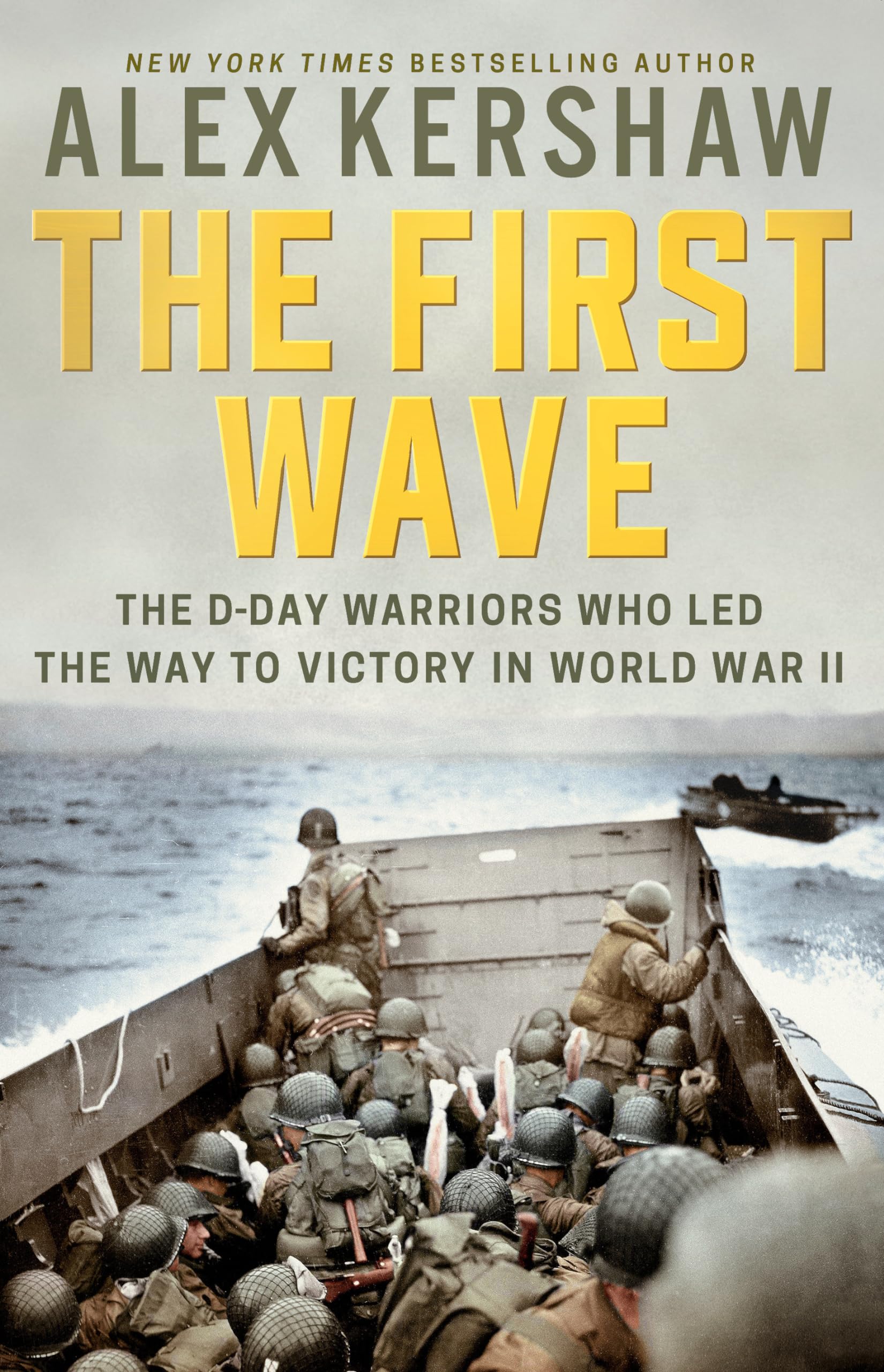 The First Wave: The Dday Warriors Who Led The Way To Victory In World War Ii