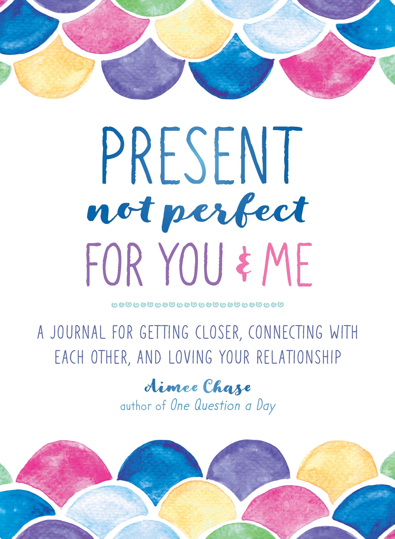 Present, Not Perfect for You and Me: A Journal for Getting Closer, Connecting with Each Other, and Loving Your Relationship,Used