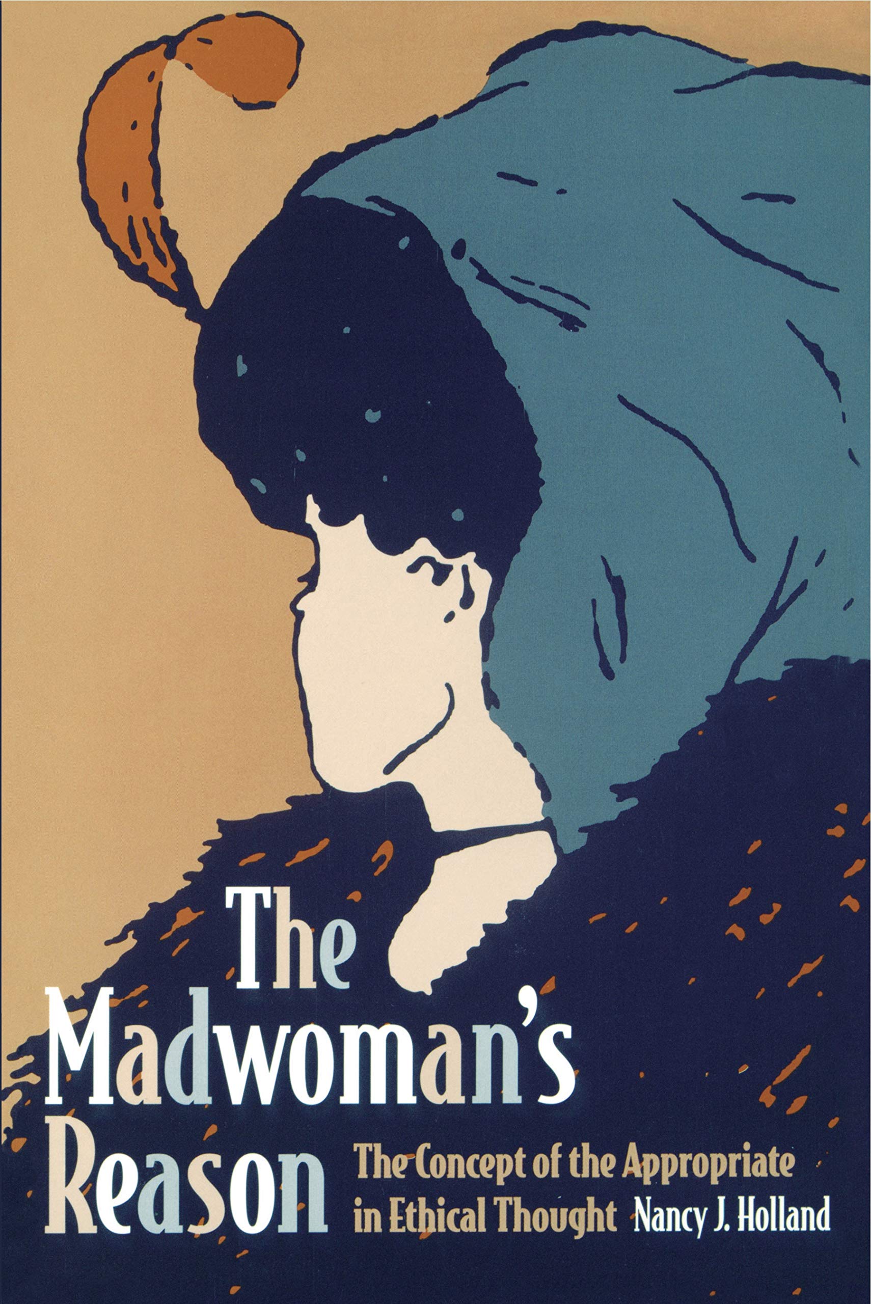 The Madwoman's Reason: The Concept of the Appropriate in Ethical Thought,Used