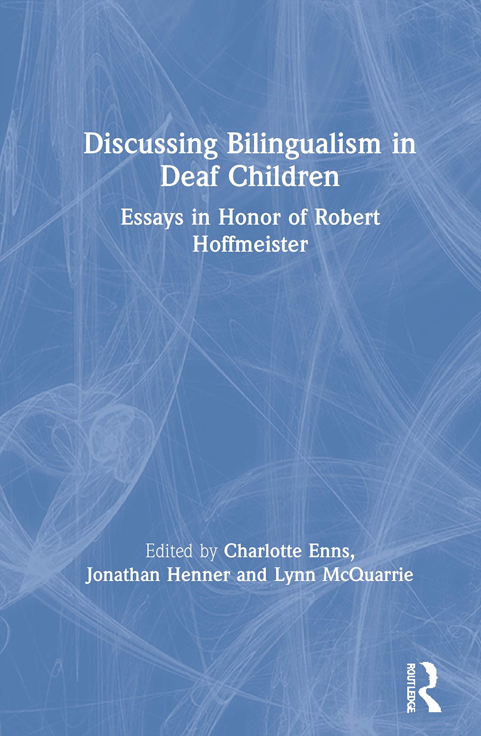 Discussing Bilingualism in Deaf Children: Essays in Honor of Robert Hoffmeister,Used