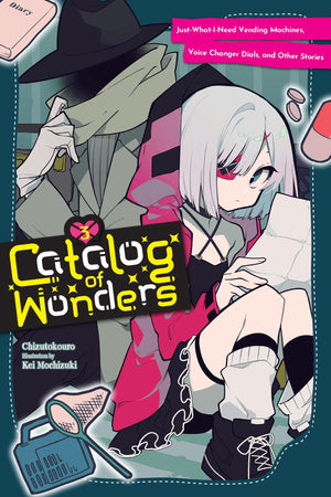 Catalog of Wonders, Vol. 3: JustWhatINeed Vending Machines, Voice Changer Dials, and Other Stories (Volume 3)