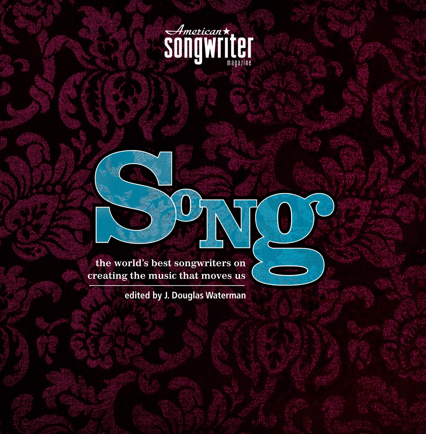 Song: The World's Best Songwriters on Creating the Music that Moves Us,Used