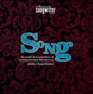 Song: The World's Best Songwriters on Creating the Music that Moves Us,Used