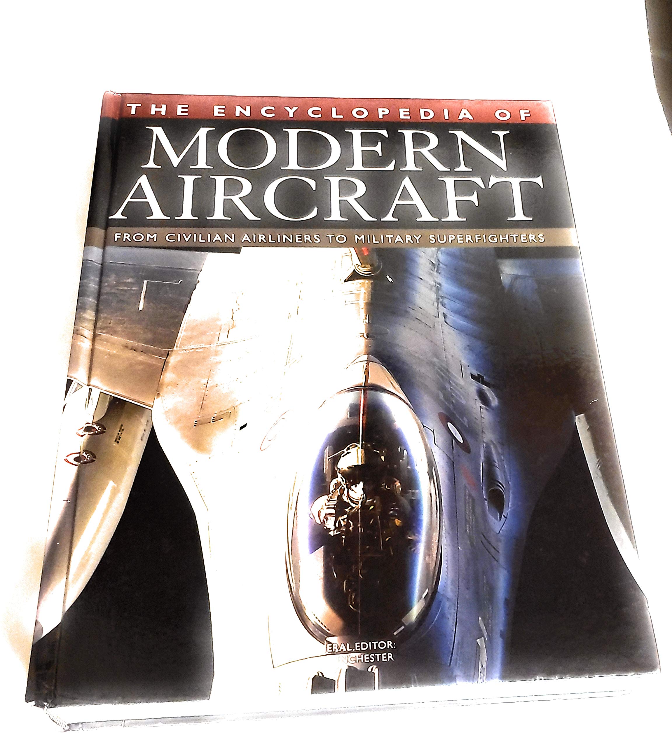 The Encyclopedia of Modern Aircraft: From Civilian Airliners to Military Superfighters,Used