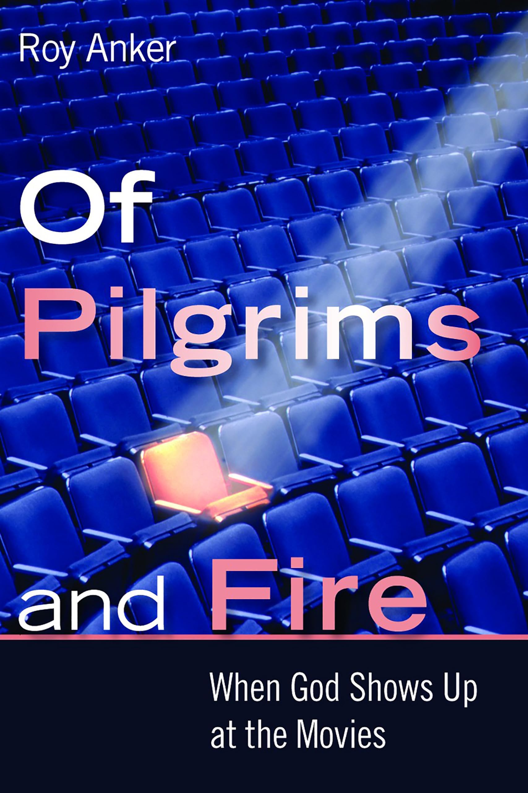 Of Pilgrims and Fire: When God Shows Up at the Movies,Used