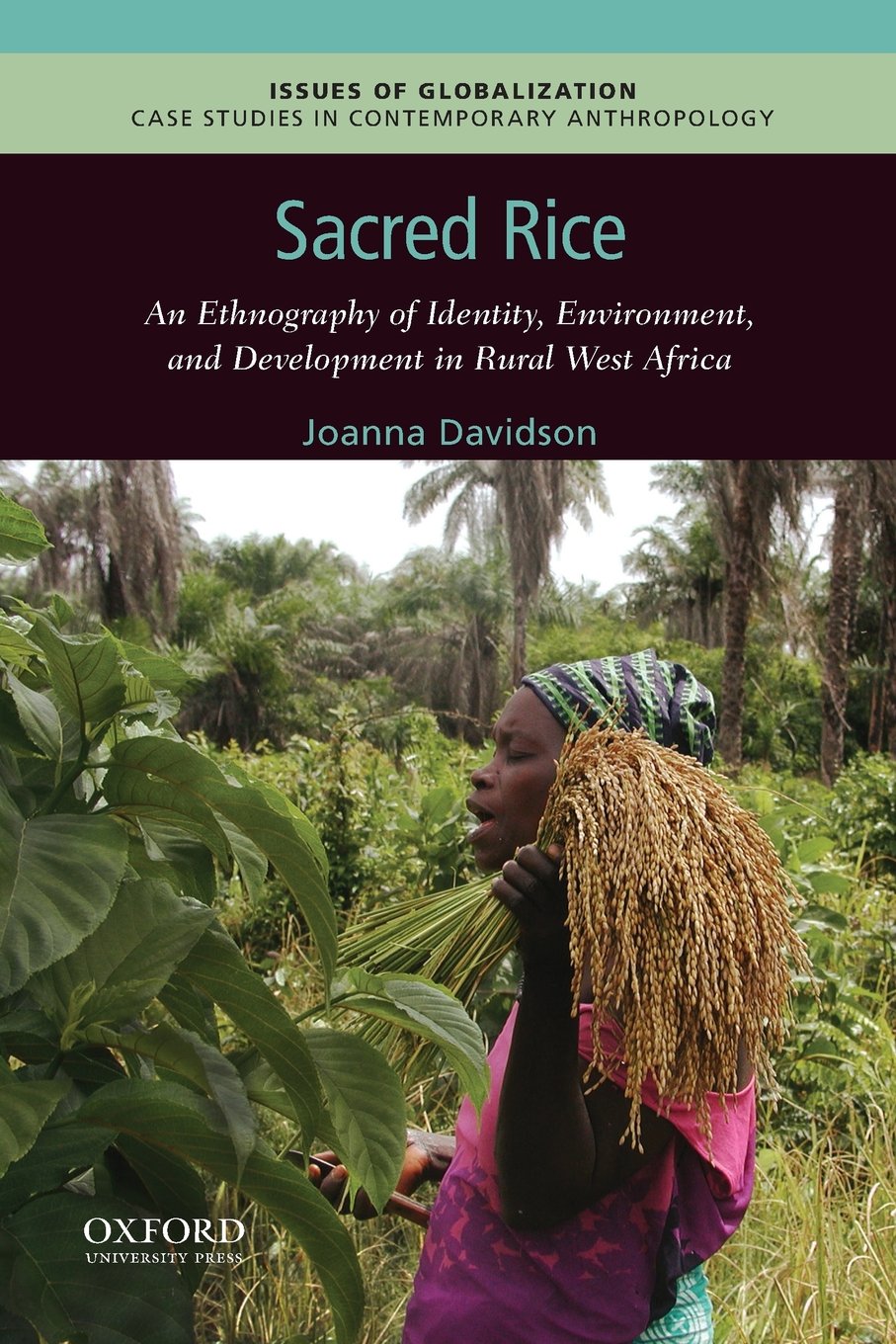 Sacred Rice: An Ethnography Of Identity, Environment, And Development In Rural West Africa (Issues Of Globalization:Case Studies,Used