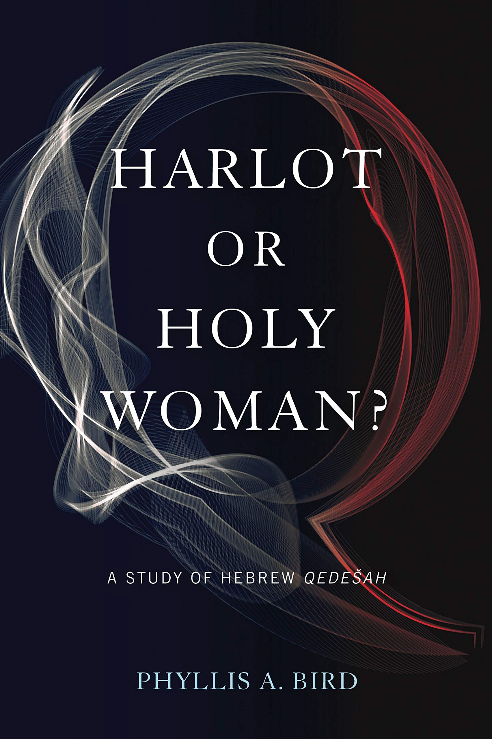 Harlot Or Holy Woman?: A Study Of Hebrew Qedeah,Used