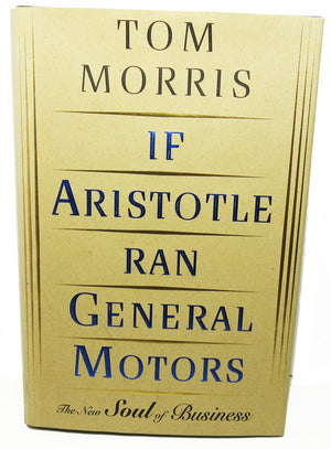 If Aristotle Ran General Motors,New