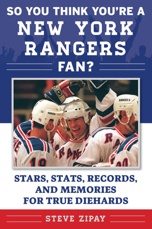 So You Think You're a New York Rangers Fan?: Stars, Stats, Records, and Memories for True Diehards (So You Think You're a Team F,Used