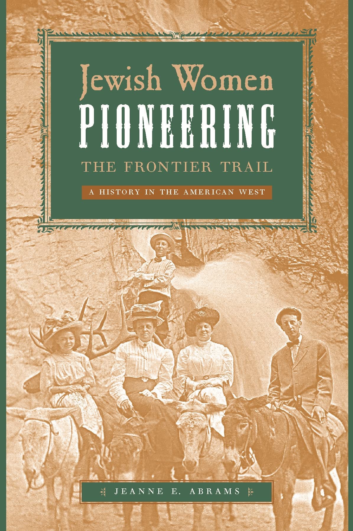 Jewish Women Pioneering The Frontier Trail: A History In The American West,Used