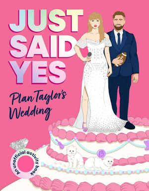 Just Said Yes: Plan TaylorS Wedding, An Unofficial Activity Book