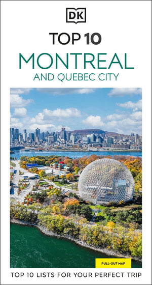 Dk Top 10 Montreal And Quebec City: Top 10 Lists For Your Perfect Trip, Plus An AllWeather Folded Map (Pocket Travel Guide)