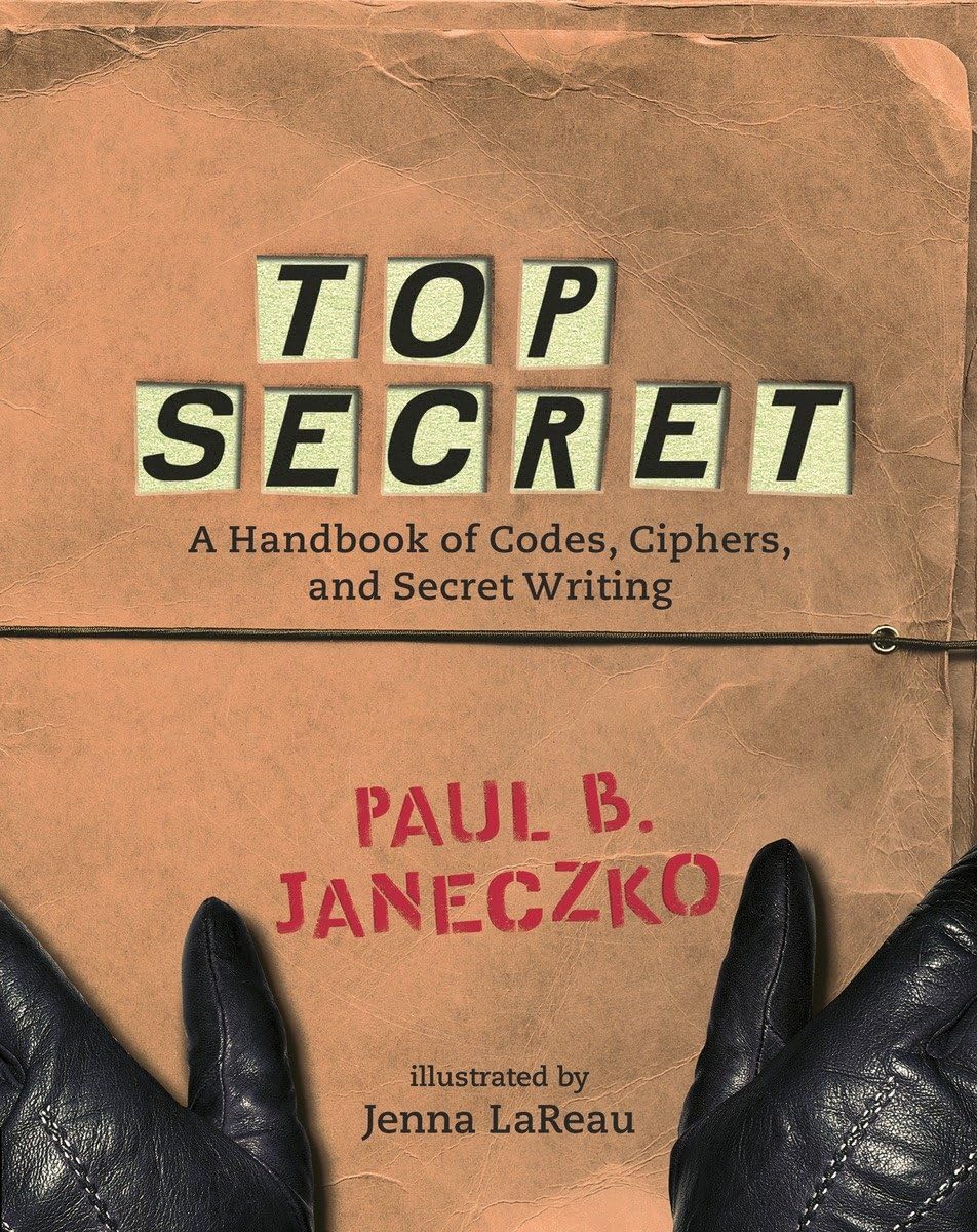 Top Secret: A Handbook of Codes, Ciphers and Secret Writing,Used
