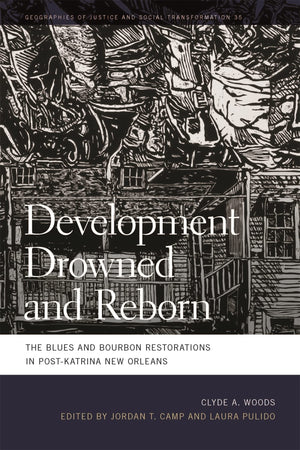 Development Drowned And Reborn: The Blues And Bourbon Restorations In Postkatrina New Orleans (Geographies Of Justice And Socia,Used
