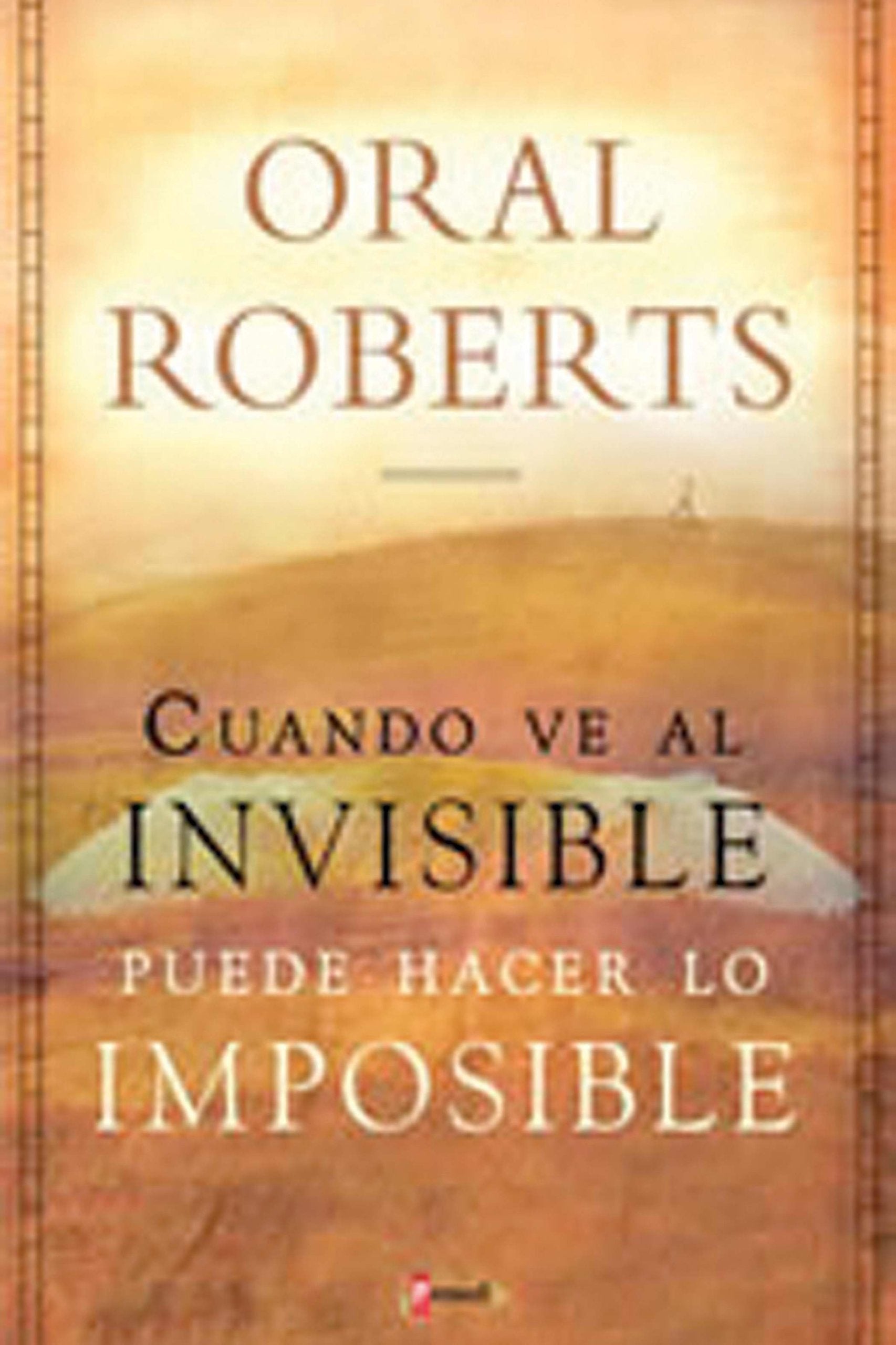 Cmo hacer lo imposible: Cuando usted ve al invisible, puede hacer lo imposible,New