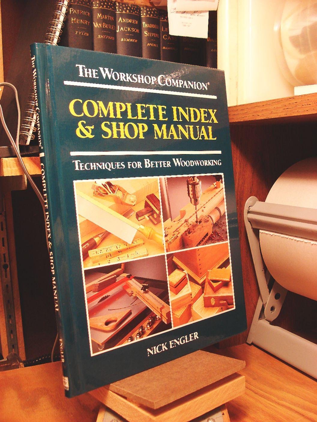 Complete index & shop manual: Techniques for better woodworking (The workshop companion),Used