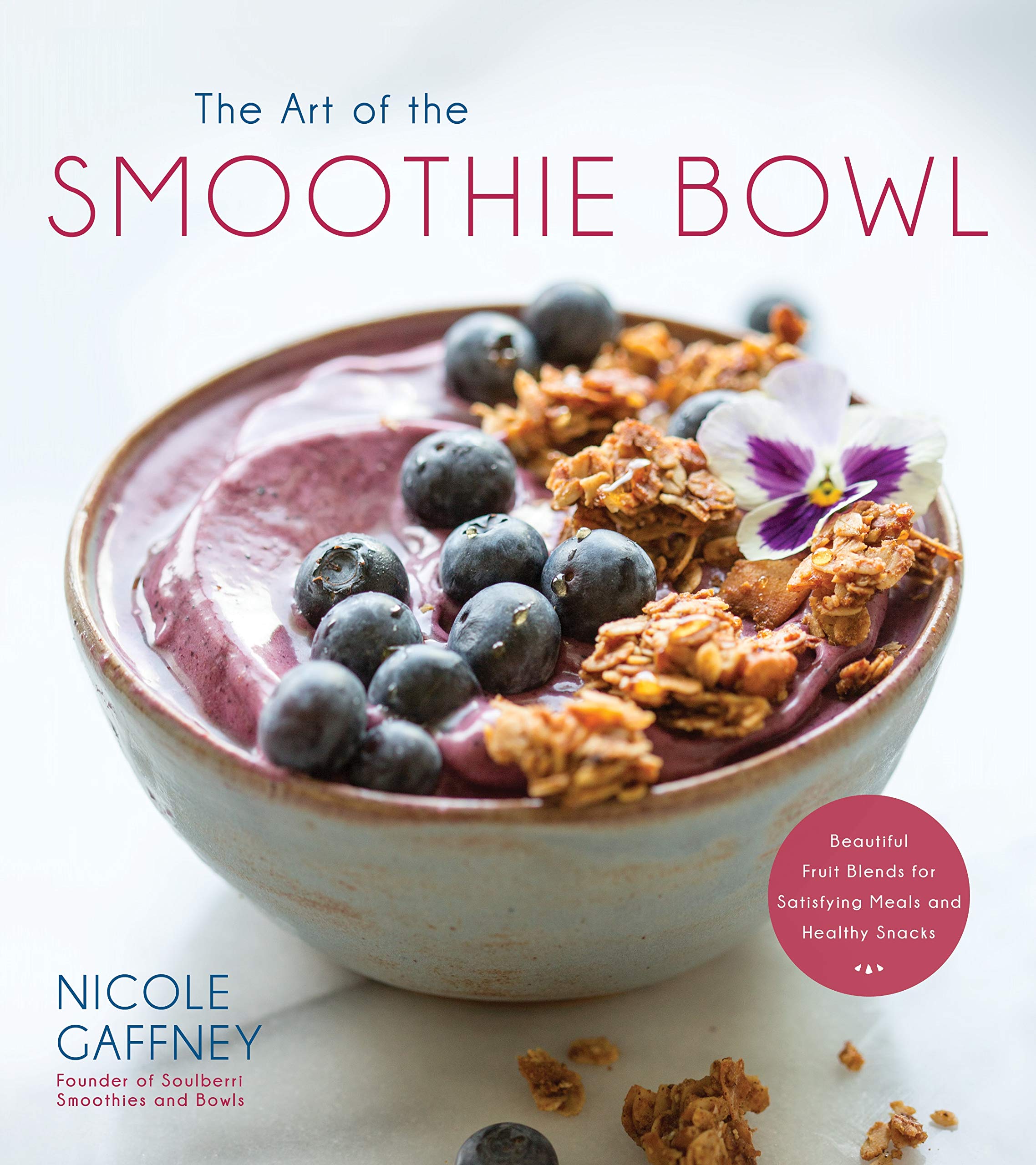 The Art of the Smoothie Bowl: Beautiful Fruit Blends for Satisfying Meals and Healthy Snacks,Used