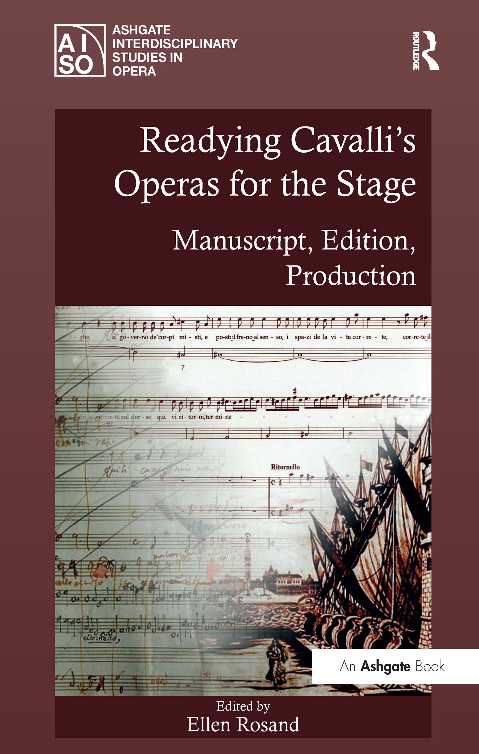 Readying Cavalli's Operas for the Stage: Manuscript, Edition, Production (Ashgate Interdisciplinary Studies in Opera),Used