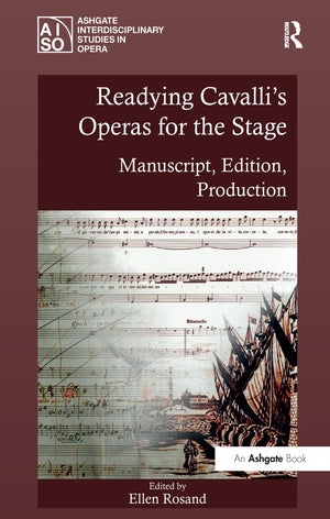 Readying Cavalli's Operas for the Stage: Manuscript, Edition, Production (Ashgate Interdisciplinary Studies in Opera),Used