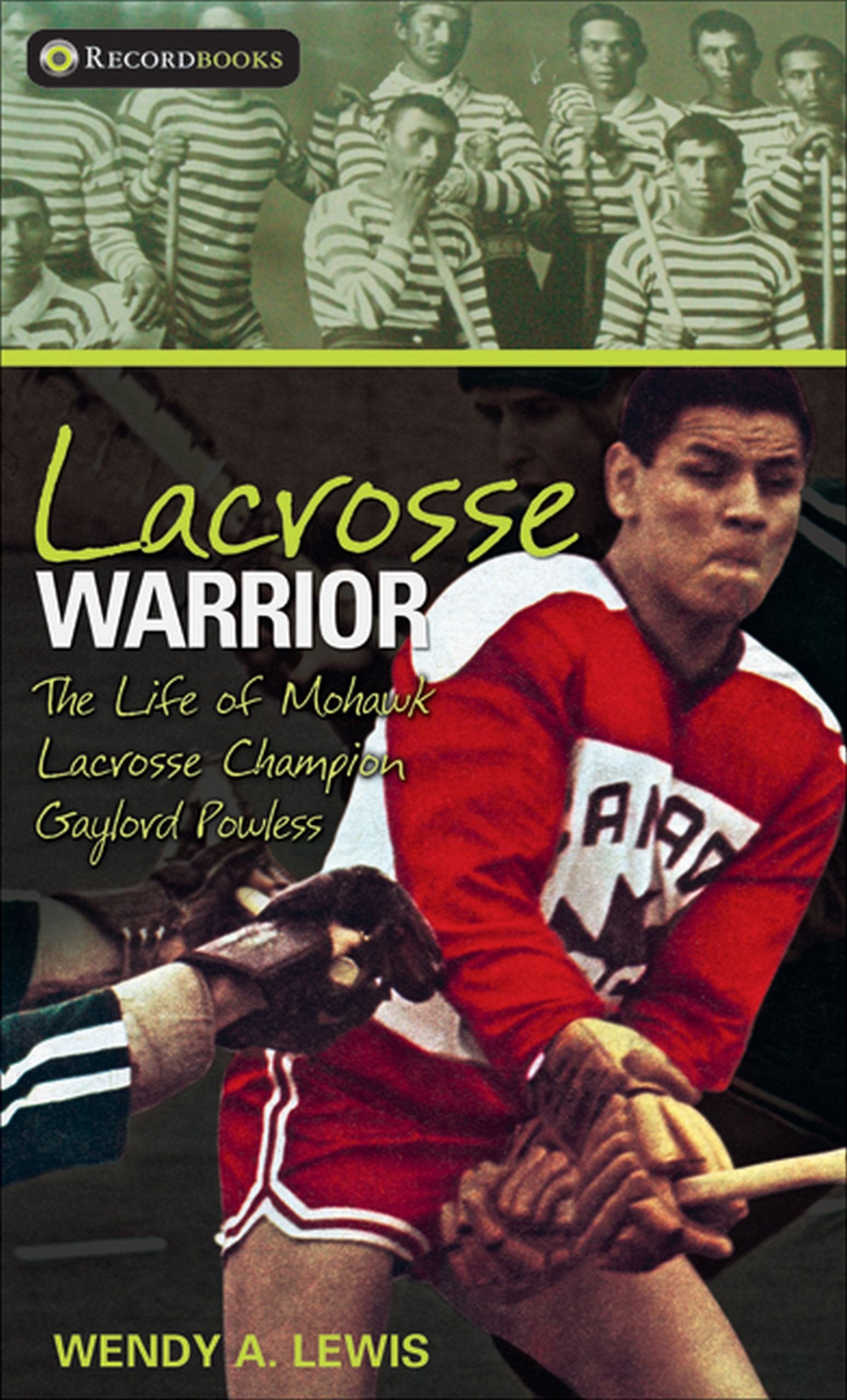 Lacrosse Warrior: The Life of Mohawk Lacrosse Champion Gaylord Powless (Lorimer Recordbooks),Used