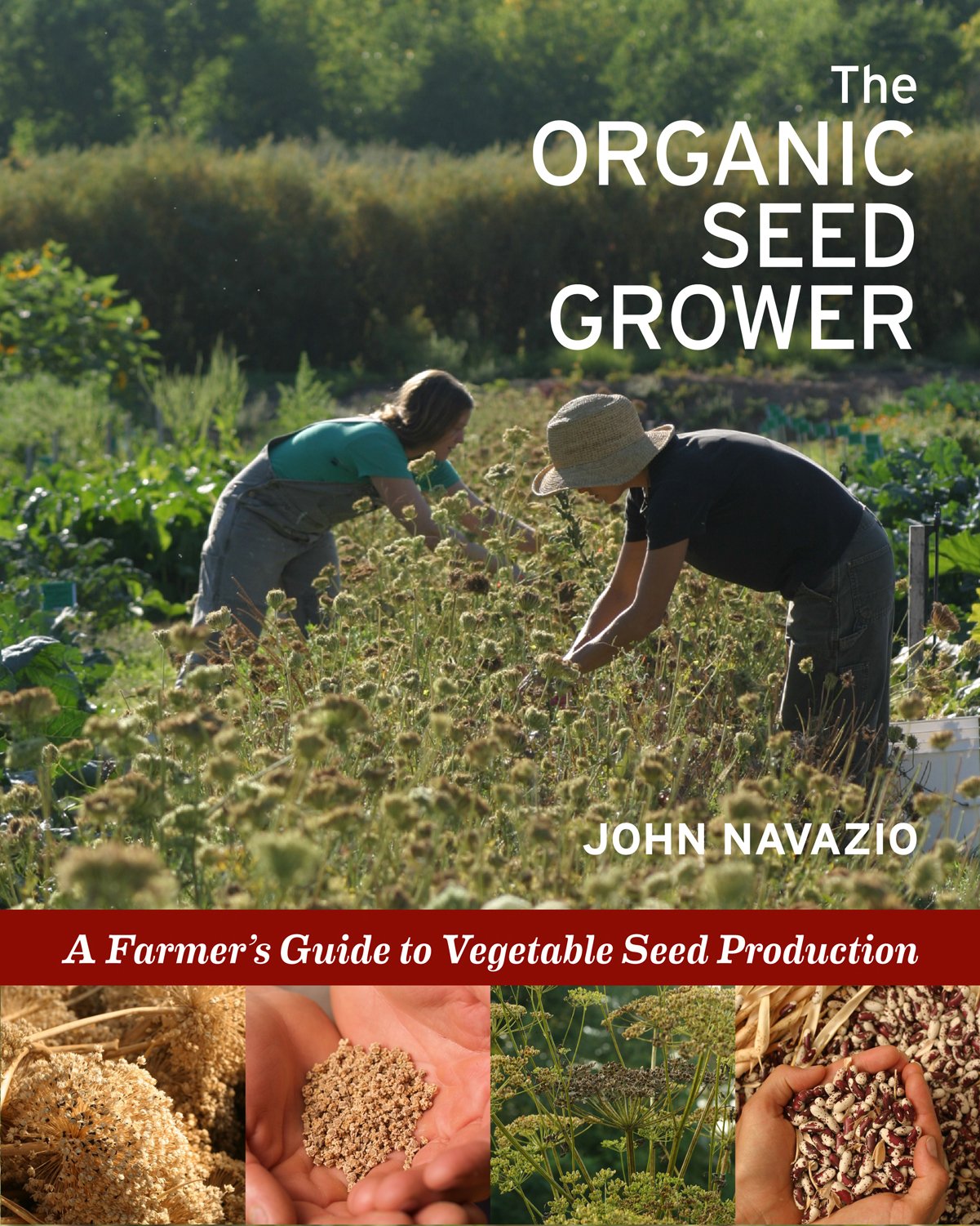 The Organic Seed Grower: A Farmer'S Guide To Vegetable Seed Production