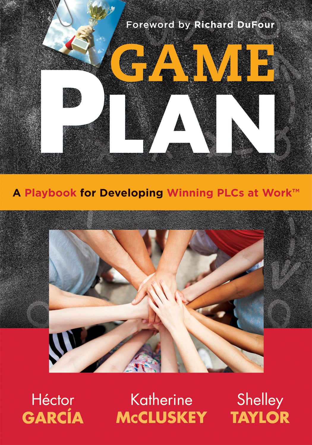 Game Plan: A Playbook for Developing Winning PLCs at Work  implement a meaningful focus on your school culture (Teaching in Foc,Used
