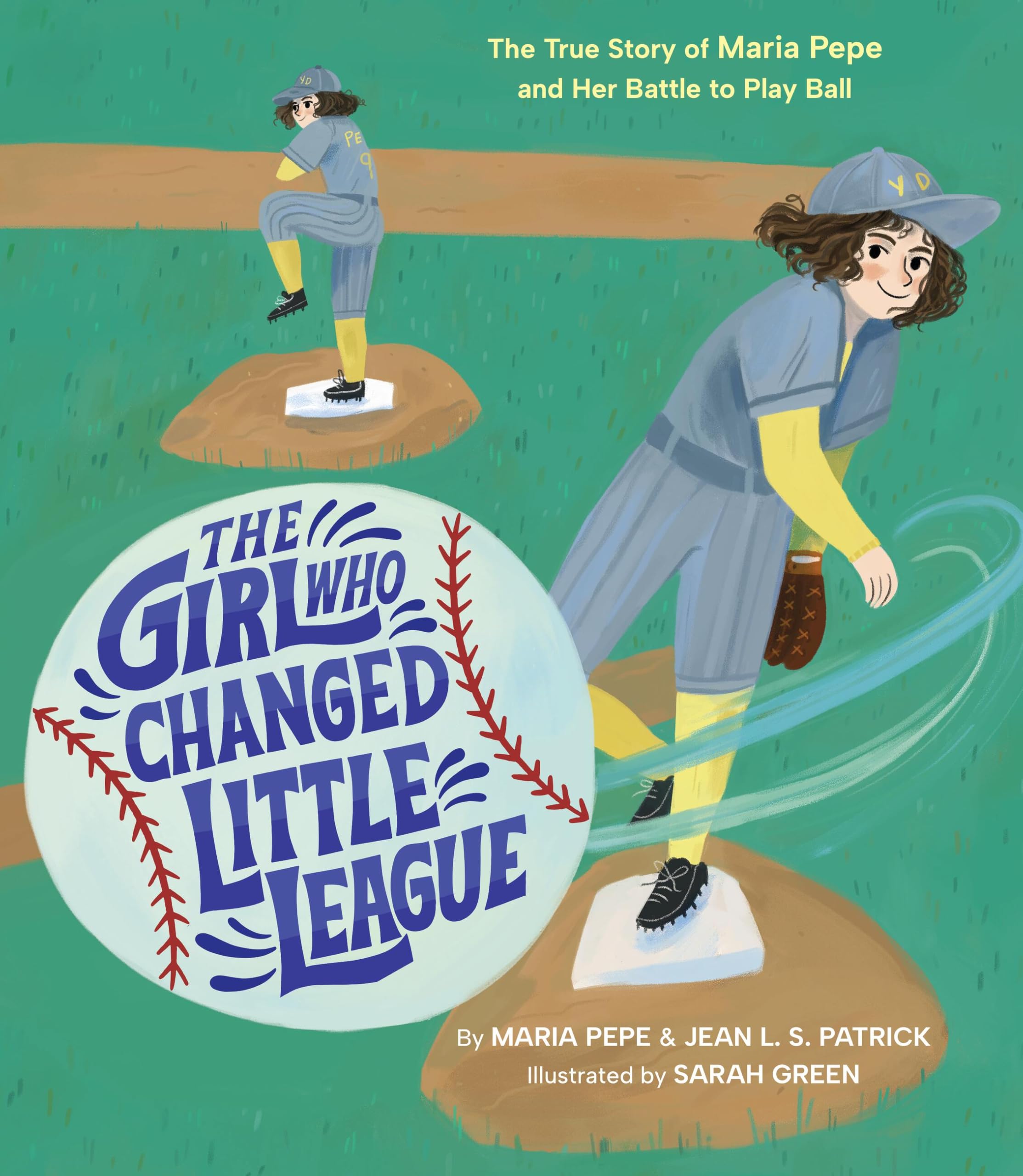 The Girl Who Changed Little League: The True Story Of Maria Pepe And Her Battle To Play Ball