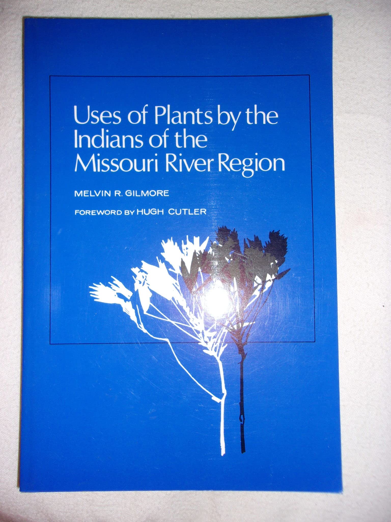 Uses of Plants by the Indians of the Missouri River Region,Used