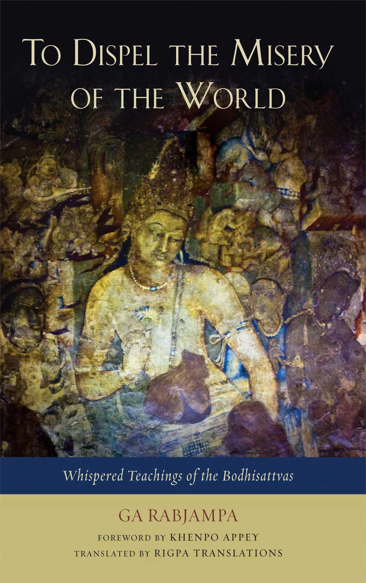To Dispel The Misery Of The World: Whispered Teachings Of The Bodhisattvas,Used