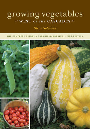 Growing Vegetables West of the Cascades, 6th Edition: The Complete Guide to Organic Gardening,Used
