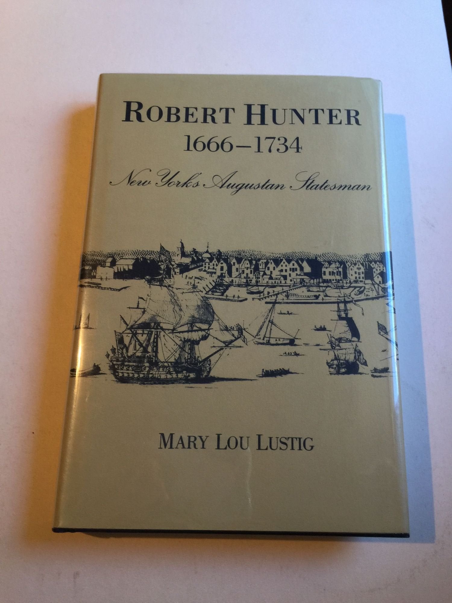 Robert Hunter, 16661734: New York'S Augustan Statesman (New York State Study),Used