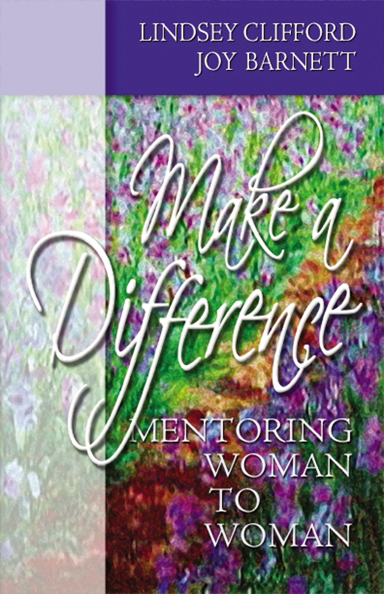 Make a Difference: Mentoring Woman to Woman,New