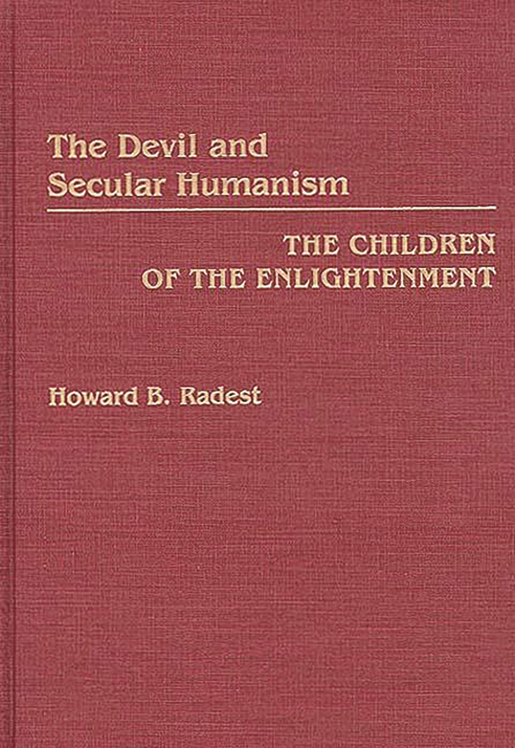 The Devil and Secular Humanism: The Children of the Enlightenment,Used