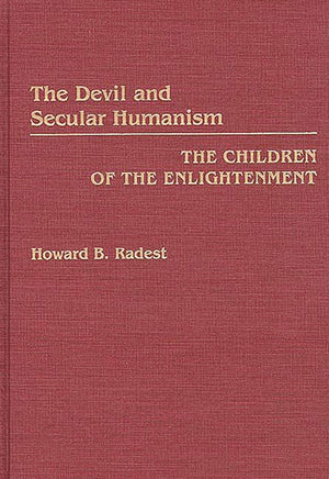 The Devil and Secular Humanism: The Children of the Enlightenment,Used
