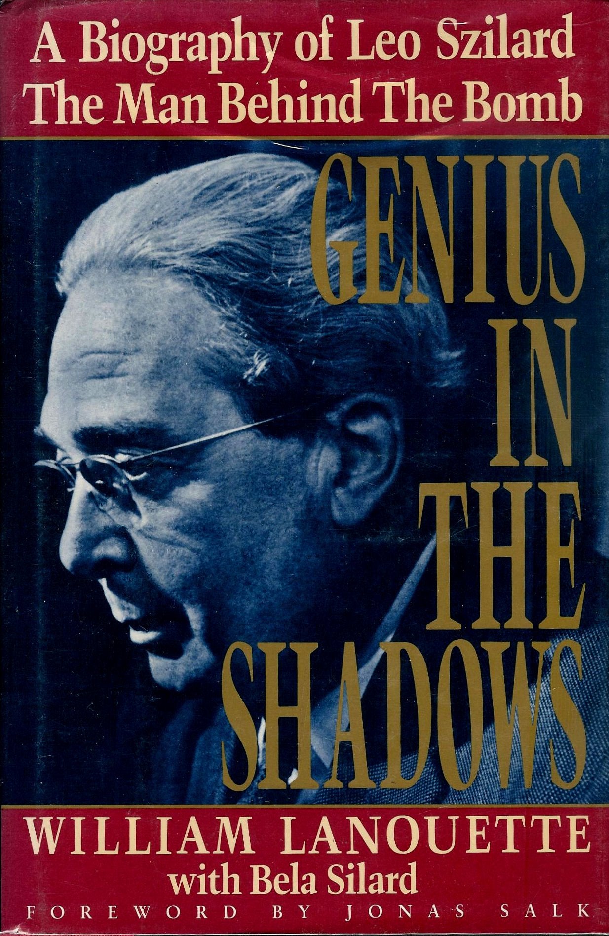 Genius In The Shadows : A Biography Of Leo Szilard : The Man Behind The Bomb-used