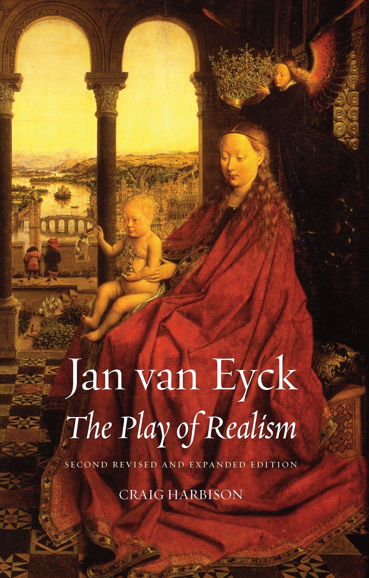 Jan van Eyck: The Play of Realism, Second Updated and Expanded Edition,New