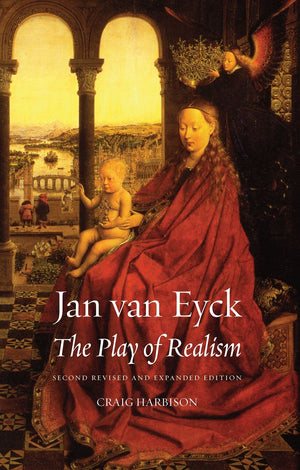 Jan van Eyck: The Play of Realism, Second Updated and Expanded Edition,Used