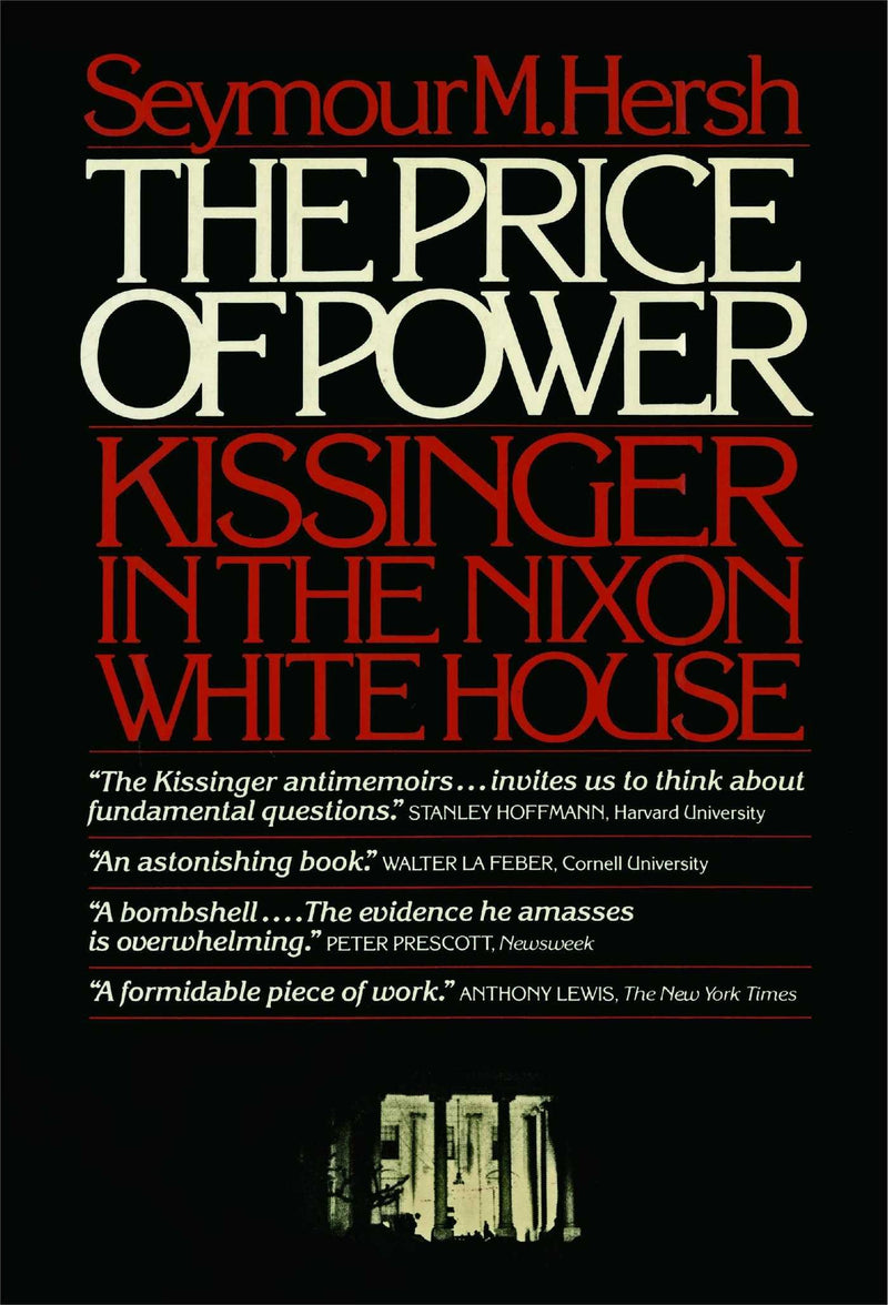 The Price Of Power: Kissinger In The Nixon White House,New