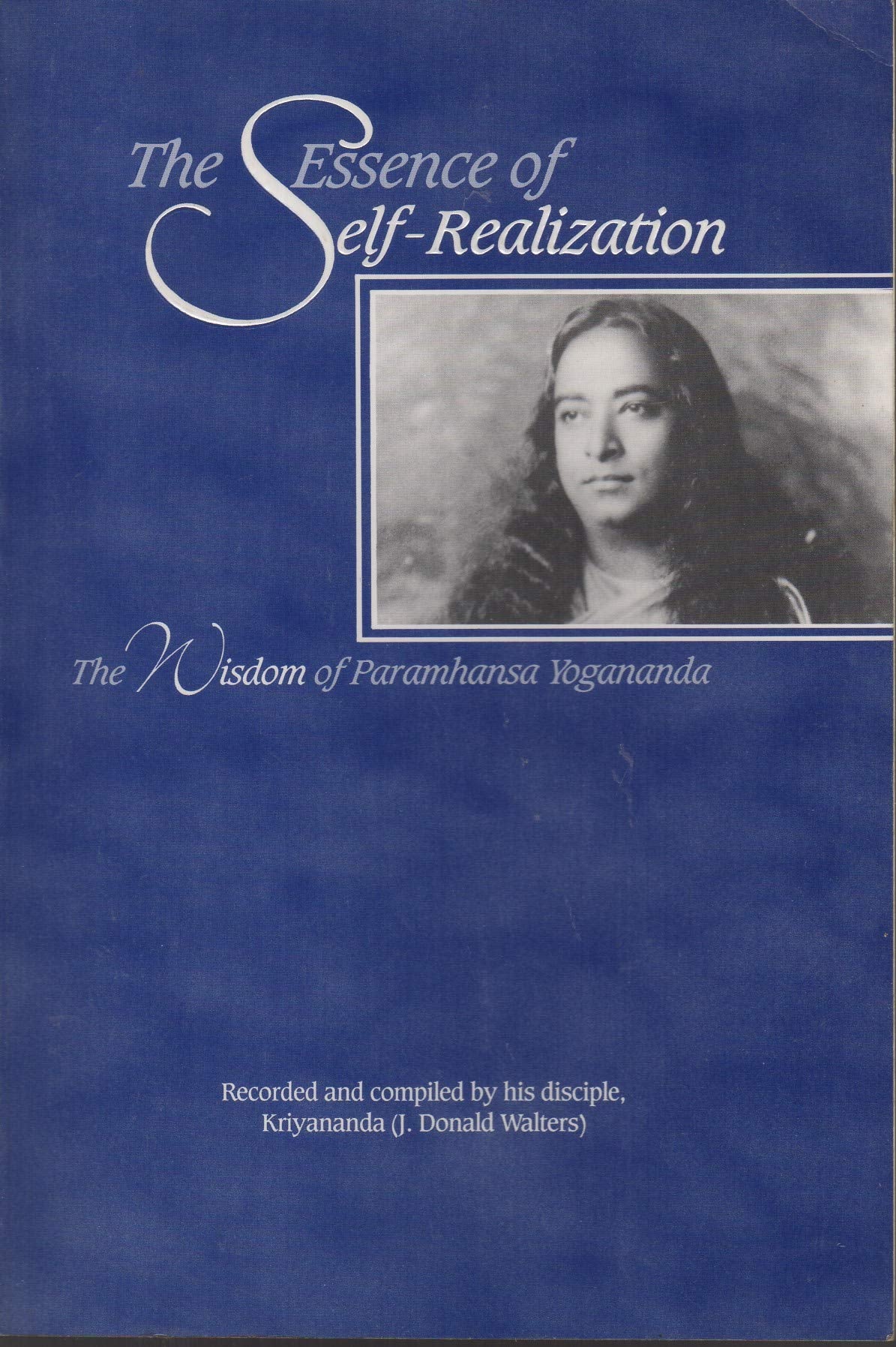 The Essence Of Selfrealization: The Wisdom Of Paramhansa Yogananda,Used