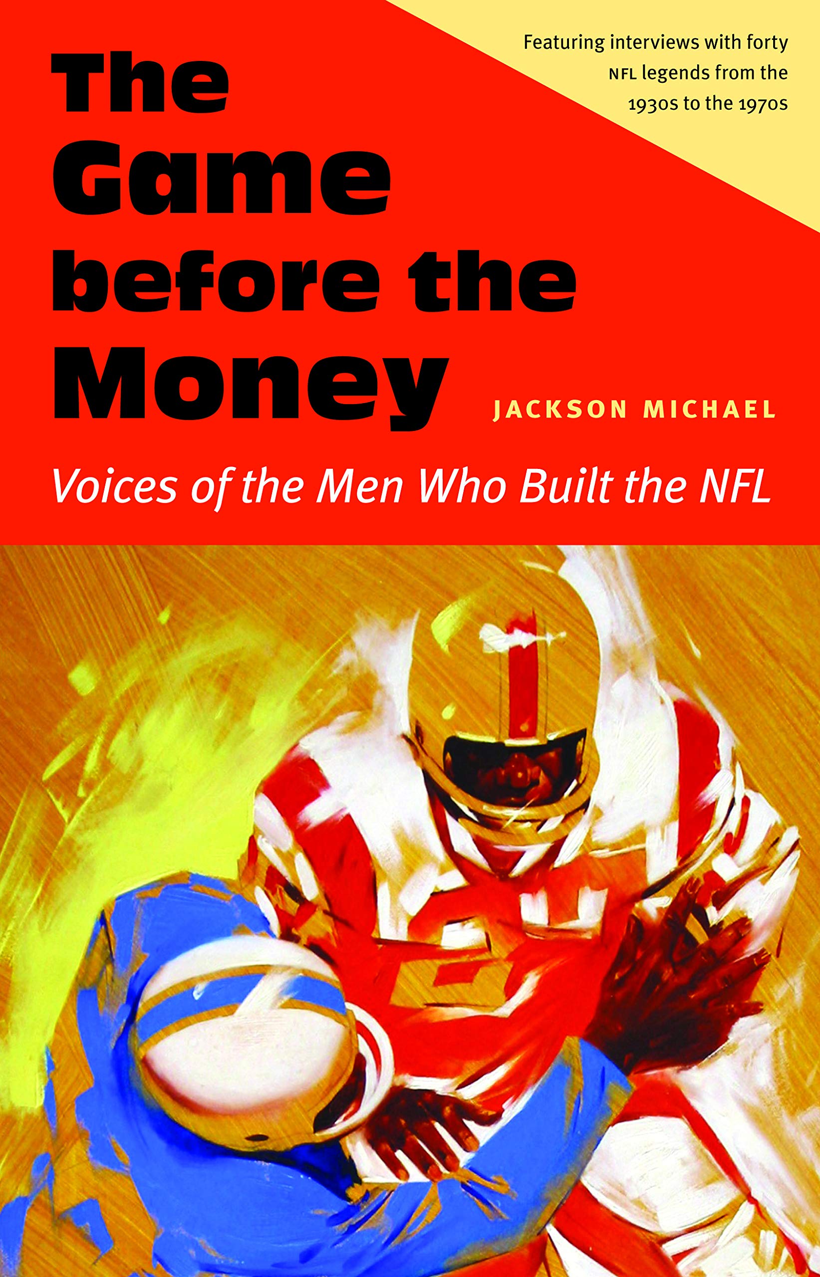 The Game before the Money: Voices of the Men Who Built the NFL,Used