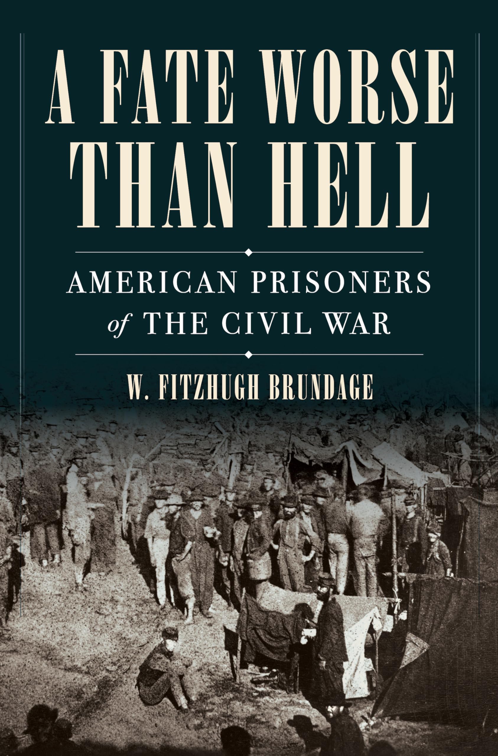 A Fate Worse Than Hell: American Prisoners Of The Civil War