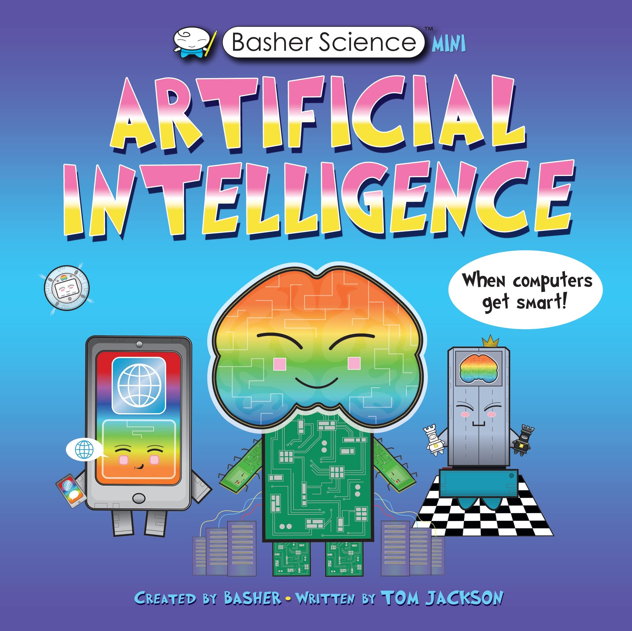 Basher Science Mini: Artificial Intelligence: When Computers Get Smart!,New