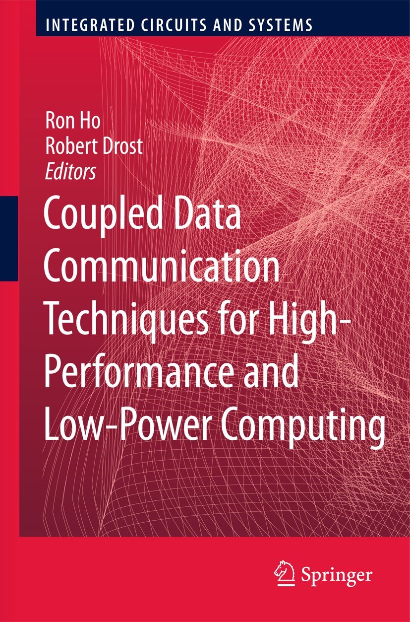 Coupled Data Communication Techniques for HighPerformance and LowPower Computing (Integrated Circuits and Systems),Used