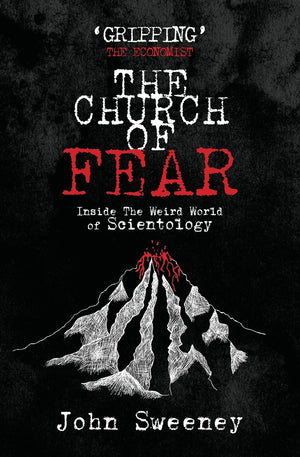 The Church of Fear: Inside The Weird World of Scientology,New