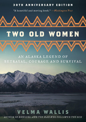 Two Old Women [Anniversary Edition]: An Alaska Legend of Betrayal, Courage and Survival,Used