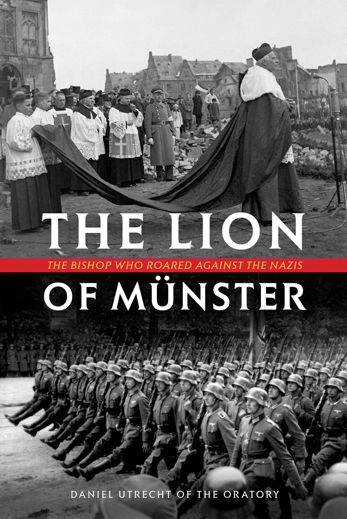 The Lion Of Mnster: The Bishop Who Roared Against The Nazis