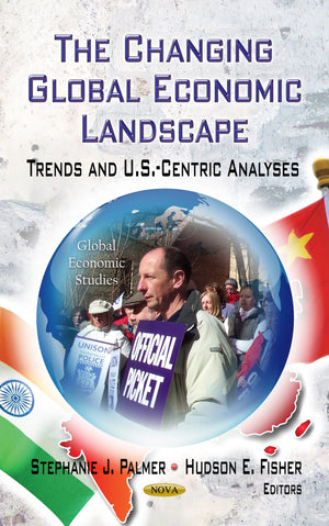 The Changing Global Economic Landscape: Trends And U.S.Centric Analyses (Global Economic Studies: Economic Issues, Problems And,Used