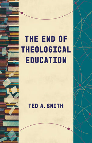 The End Of Theological Education (Theological Education Between The Times (Tebt)),Used