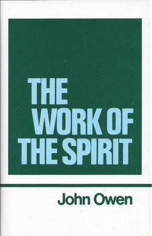 The Work of the Spirit (Works of John Owen, Volume 4),Used